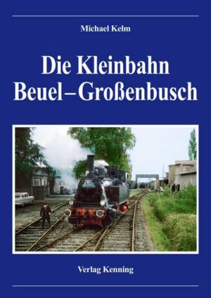 Die Kleinbahn Beuel – Großenbusch