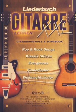 Liederbuch Gitarre Lernen XXL - Gitarrenschule & Songbook in Einem