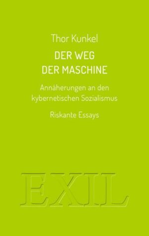 Der Weg der Maschine. Annäherungen an den kybernetischen Sozialismus