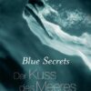 Der Kuss des Meeres / Blue Secrets Bd.1