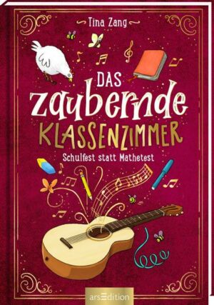 Das zaubernde Klassenzimmer – Schulfest statt Mathetest (Das zaubernde Klassenzimmer 2)