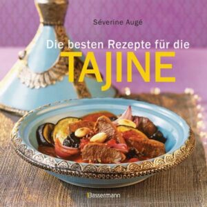 Die besten Rezepte für die Tajine - Aromatisch