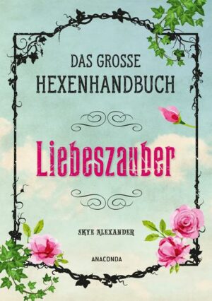 Das große Hexen-Handbuch - Liebeszauber