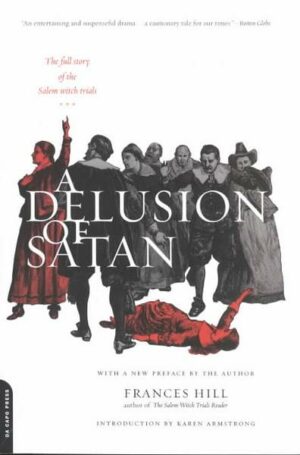 A Delusion of Satan: The Full Story of the Salem Witch Trials