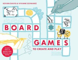 Board Games to Create and Play: Invent 100s of Games with Friends and Family