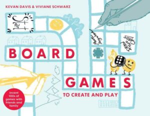 Board Games to Create and Play: Invent 100s of Games with Friends and Family