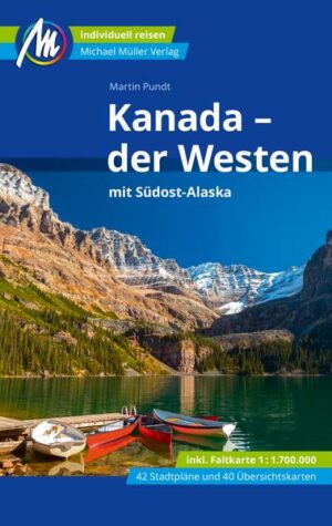 Kanada - der Westen mit Südost-Alaska Reiseführer Michael Müller Verlag