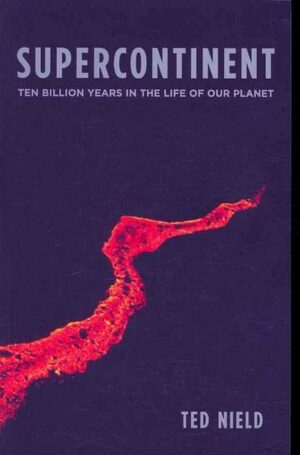 Supercontinent: Ten Billion Years in the Life of Our Planet