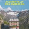 Accidentally Wes Anderson (Deutsche Ausgabe)