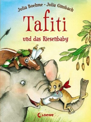 Tafiti und das Riesenbaby / Tafiti Bd.3