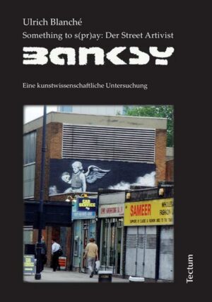 Something to s(pr)ay: Der Street Artivist Banksy