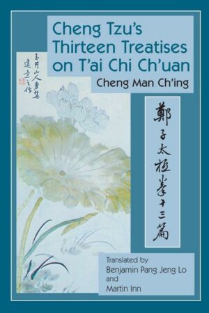 Cheng Tzu's Thirteen Treatises on t'Ai Chi Ch'uan