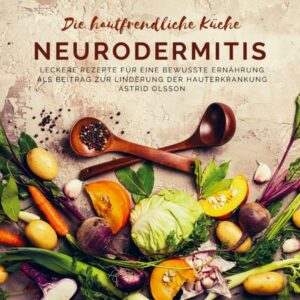 Die hautfreundliche Küche: Neurodermitis