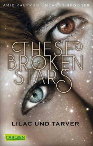 These Broken Stars. Lilac und Tarver (Band 1)