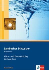 Lambacher Schweizer Mathematik Abitur- und Klausurtraining Leistungskurs. Ausgabe Rheinland-Pfalz