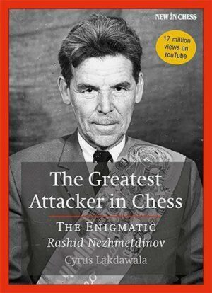 The Greatest Attacker in Chess: The Enigmatic Rashid Nezhmetdinov