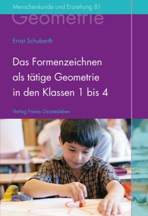 Das Formenzeichnen als tätige Geometrie in den Klassen 1 bis 4