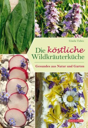 Die köstliche Wildkräuterküche