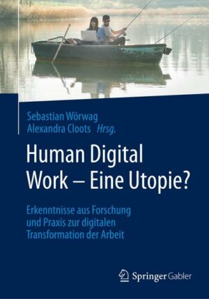 Human Digital Work – Eine Utopie?