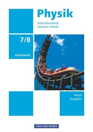 Physik - Ausgabe Volk und Wissen - Sekundarschule Sachsen-Anhalt - Neue Ausgabe - 7./8. Schuljahr