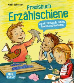 Praxisbuch Erzählschiene. Zum kreativen Erzählen
