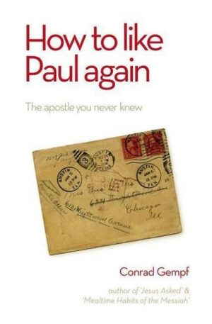 How to Like Paul Again: The Apostle You Never Knew