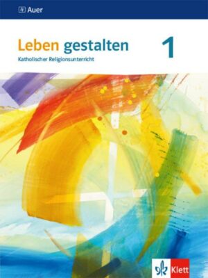 Leben gestalten 1. Ausgabe Baden-Württemberg und Niedersachsen