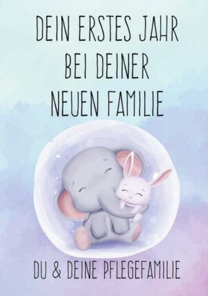 Dein erstes Jahr bei deiner neuen Familie