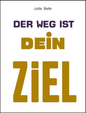 Der Weg ist Dein Ziel