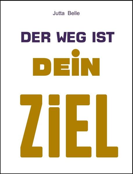 Der Weg ist Dein Ziel