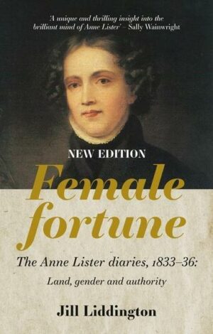 Female Fortune: The Anne Lister Diaries