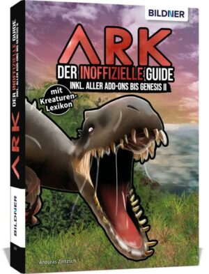 ARK - Der inoffizielle Guide inkl. aller Add-ons bis Genesis 2