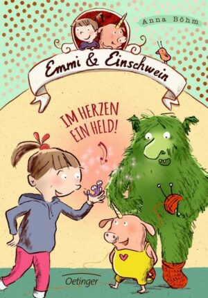 Im Herzen ein Held! / Emmi & Einschwein Bd. 2