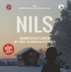 Nils. Norwegisch lernen mit einer spannenden Geschichte. Teil 1 - Norwegischkurs für Anfänger.