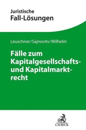 Fälle zum Kapitalgesellschafts- und Kapitalmarktrecht