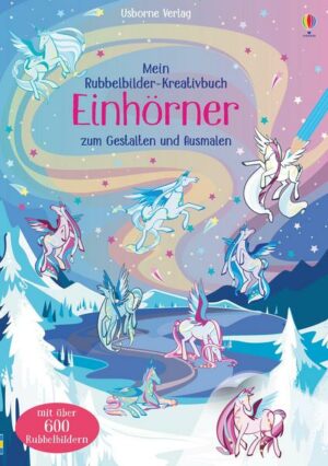 Mein Rubbelbilder-Kreativbuch: Einhörner