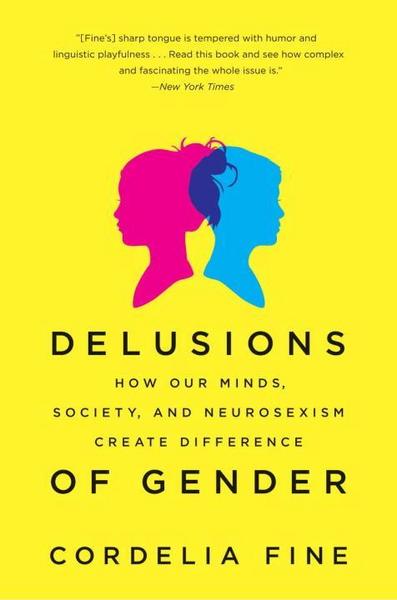Delusions of Gender: How Our Minds