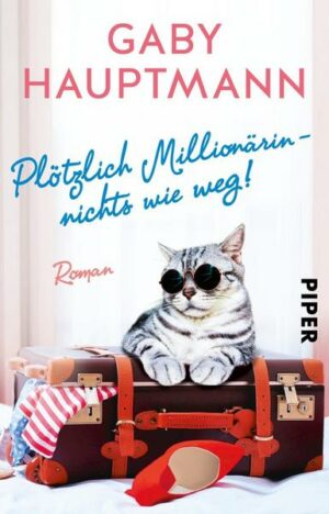 Plötzlich Millionärin – nichts wie weg!