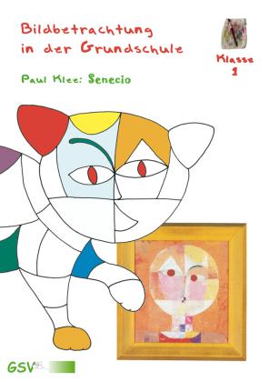 Bildbetrachtung in der Grundschule - Paul Klee: Senecio (mit Poster)
