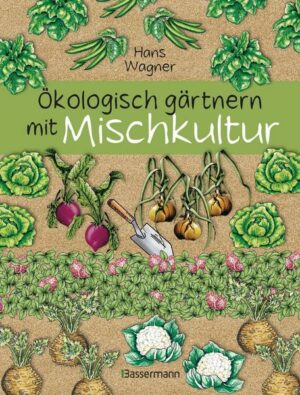 Ökologisch gärtnern mit Mischkultur.