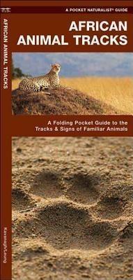 African Animal Tracks: A Folding Pocket Guide to the Tracks & Signs of Familiar Species