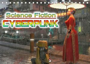 Science Fiction Cyberpunk (Tischkalender 2023 DIN A5 quer)