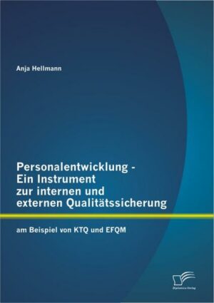 Personalentwicklung - Ein Instrument zur internen und externen Qualitätssicherung: am Beispiel von KTQ und EFQM