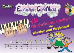 Einfacher!-Geht-Nicht: 18 Kinderlieder BAND 2 – für Klavier und Keyboard mit CD