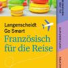 Langenscheidt Go Smart - Französisch für die Reise