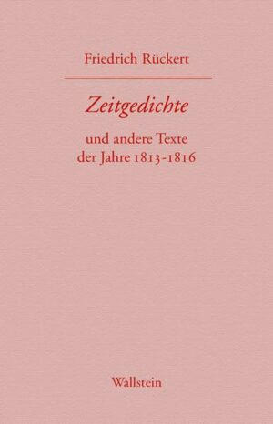 Friedrich Rückerts Werke. Historisch-kritische Ausgabe. Schweinfurter Edition / Zeitgedichte