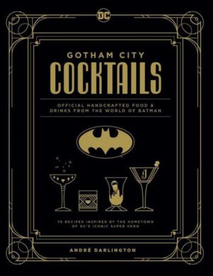 DC Comics: Batman: The Official Gotham City Cocktail Book