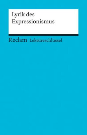 Lektüreschlüssel zur Lyrik des Expressionismus