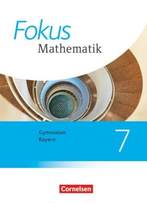 Fokus Mathematik - Bayern - Ausgabe 2017 - 7. Jahrgangsstufe