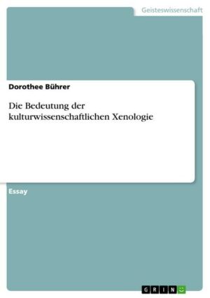 Die Bedeutung der kulturwissenschaftlichen Xenologie